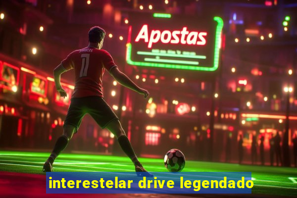 interestelar drive legendado